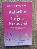 RELATIILE SI LEGEA ATRACTIEI , ASAMBLAREA UNOR RELATII DE COOPERARE PRIN LEGEA ATRACTIEI de ESTHER si JERRY HICKS , 2009