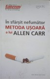 IN SFARSIT NEFUMATOR. METODA USOARA A LUI ALLEN CARR-ALLEN CARR-271494