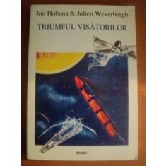 TRIUMFUL VISATORILOR de ION HOBANA , JULIEN WEVERBERGH , 1998