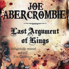 Joe Abercrombie - Last Argument of Kings ( THE FIRST LAW # 3 )