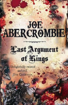 Joe Abercrombie - Last Argument of Kings ( THE FIRST LAW # 3 ) foto