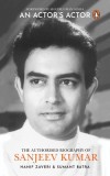 An Actor&#039;s Actor: An Authorized Biography of Sanjeev Kumar