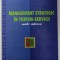 MANAGEMENT STRATEGIC IN TURISM - SERVICII , EXERCITII - STUDII DE CAZ de CLAUDIA - ELENA TUCLEA si ROXANA - ELENA RAICU , 2007