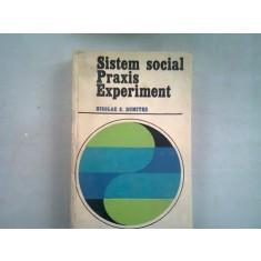 SISTEM SOCIAL PRAXIS EXPERIMENT - NICOLAE S. DUMITRU