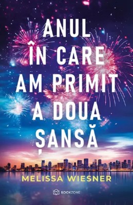 Anul In Care Am Primit A Doua sansa, Melissa Wiesner - Editura Bookzone foto