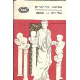Idele lui Martie - Thornton Wilder