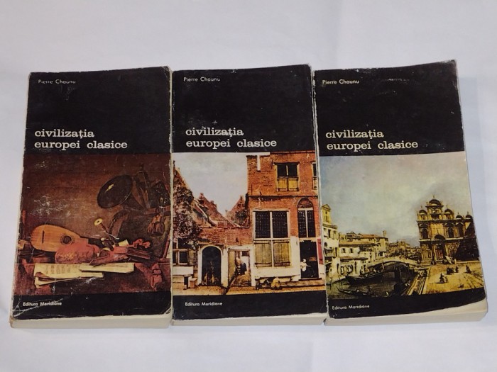 PIERRE CHAUNU - CIVILIZATIA EUROPEI CLASICE Vol.1.2.3.