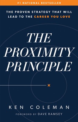 The Proximity Principle: The Proven Strategy That Will Lead to a Career You Love foto