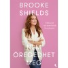 Brooke Shields nem &ouml;regedhet meg - V&aacute;ltozom - &eacute;s nem k&eacute;rek bocs&aacute;natot - Shields