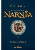 Ultima batalie. Seria Cronicile din Narnia. Volumul 7/C.S. Lewis