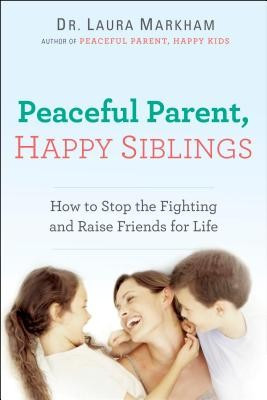 Peaceful Parent, Happy Siblings: How to Stop the Fighting and Raise Friends for Life foto