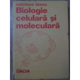 BIOLOGIE CELULARA SI MOLECULARA-GHEORGHE BENGA-260236