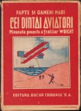 C1127 Cei dint&acirc;i aviatori, Minunata poveste a fraților Wright, prelucrare de Ion Coleșiu