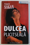 DULCEA PLICTISEALA de FRANCOISE SAGAN, 2007