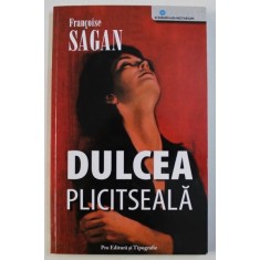 DULCEA PLICTISEALA de FRANCOISE SAGAN, 2007