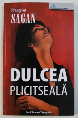 DULCEA PLICTISEALA de FRANCOISE SAGAN, 2007 foto