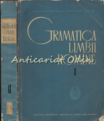 Gramatica Limbii Romane I, II - Al. Graur, Mioara Avram Gramatica Limbii Romane I, II - Al. Graur, Mioara Avram