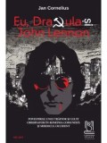 Cumpara ieftin Eu, Dracula si John Lennon. Povestirile unui traitor si uluit observator in Romania comunista si mirificul Occident/Jan Cornelius