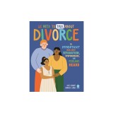 We Need to Talk about Divorce: An Important Book about Separation, Stepfamilies, and Feeling Heard