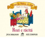 Rozi e racita. Povesti din Padurea de stejar - Carte cu clapete - Florin Bican, Julia Donaldson