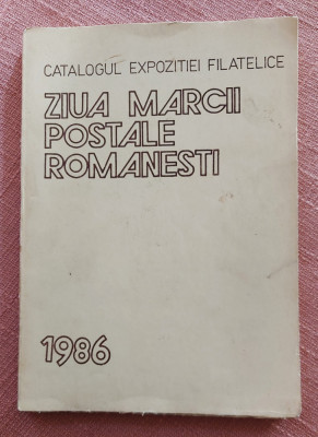 Catalogul expozitiei filatelice Ziua marcii postale romanesti - Bucuresti, 1986 foto