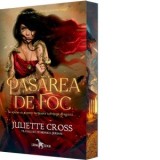 Pasarea de foc (Primul volum al seriei Focul care ne leaga) - Monica Serban, Juliette Cross