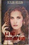 N-A FOST IUBIRE MAI MARE-JULIE ELLIS-236480