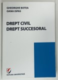 DREPT CIVIL , DREPT SUCCESORAL de GHEORGHE BOTEA si OANA ISPAS , 2011 * PREZINTA SUBLINIERI CU EVIDENTIATORUL