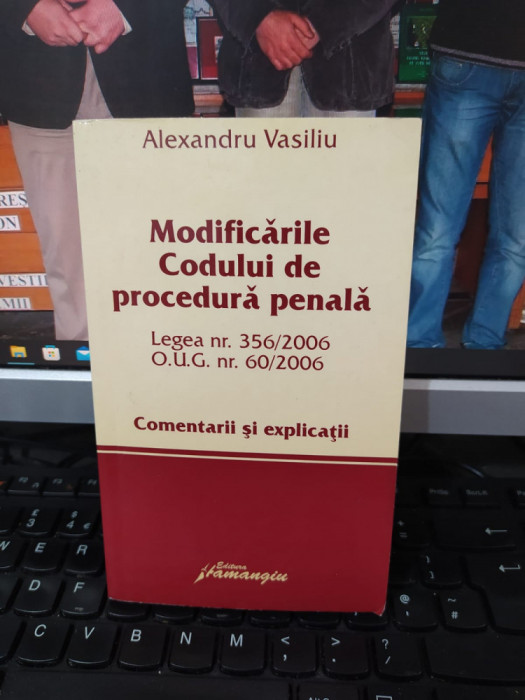 Modificările Codului de procedură penală 2006, Alexandru Vasiliu, Buc. 2006, 014