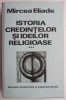 Istoria Credintelor si Ideilor Religioase Vol. III - Mircea Eliade - Carte Religioasa