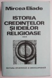 Istoria credintelor si ideilor religioase, vol. III &ndash; Mircea Eliade