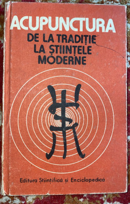 ACUPUNCTURA DE LA TRADITIE LA STIINTELE MODERNE,DUMITRU CONSTANTIN/CARTONATA1988 foto