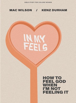 In My Feels: How to Feel God When I&#039;m Not Feeling It