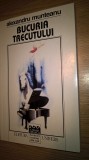 Cumpara ieftin Alexandru Munteanu - Bucuria trecutului (Editura Univers, 2000)