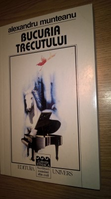 Alexandru Munteanu - Bucuria trecutului (Editura Univers, 2000) foto