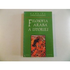 FILOSOFIA ARABA A ISTORIEI de GABRIEL CONSTANTINESCU 1996