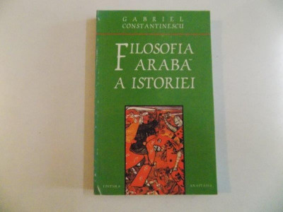 FILOSOFIA ARABA A ISTORIEI de GABRIEL CONSTANTINESCU 1996 foto