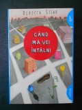 REBECCA STEAD - CAND MA VEI INTALNI, Alta editura, 2017