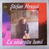 Disc Vinil Colinde / Crăciun ȘTEFAN HRUȘCĂ &ndash; La Săv&acirc;rșitu Lumii, EXCELENT, De sarbatori, Electrecord