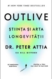 Outlive. Știința și arta longevității