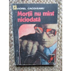Viorel Cacoveanu - Mortii nu mint niciodata, Editura Dacia 1975, Carte Politista