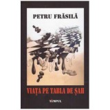 Petru Frasila - Viata pe tabla de sah - 125427