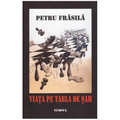 Petru Frasila - Viata pe tabla de sah - 125427 foto