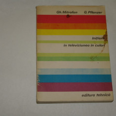 Initiere in televiziunea in culori - Gh. Mitrofan - G. Pflanzer - 1983