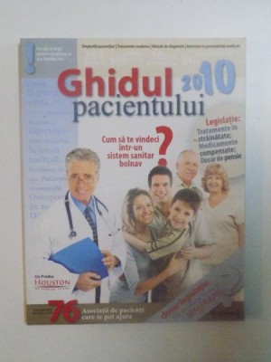 GHIDUL PACIENTULUI 2010 , CUM SA TE VINDECI INTR-UN SISTEM SANITAR BOLNAV foto