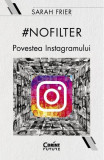 #Nofilter. Povestea Instagramului - Sarah Frier - Corint