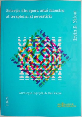 Selectie din opera unui maestru al terapiei si al povestirii &amp;ndash; Irvin D. Yalom foto