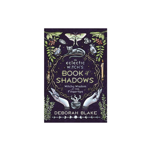 The Eclectic Witch&#039;s Book of Shadows: Witchy Wisdom at Your Fingertips