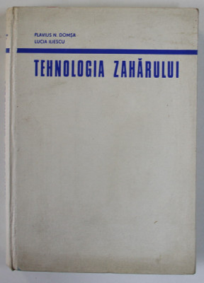 TEHNOLOGIA ZAHARULUI de FLAVIUS N. DOMSA si LUCIA ILIESCU , 1973 foto