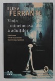 VIATA MINCINOASA A ADULTILOR de ELENA FERRANTE , 2020